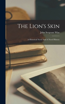 The Lion's Skin: A Historical Novel And A Novel History