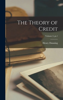 The Theory of Credit; Volume 2, pt.1