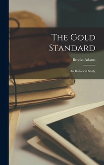 The Gold Standard: An Historical Study
