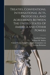 Treaties, Conventions, International Acts, Protocols, And Agreements Between The United States Of America And Other Powers