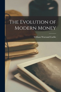 The Evolution of Modern Money