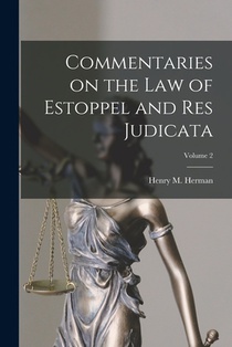 Commentaries on the law of Estoppel and res Judicata; Volume 2