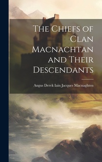 The Chiefs of Clan Macnachtan and Their Descendants
