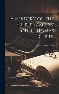 A History of the Cupit Family / John Thomas Cupit.