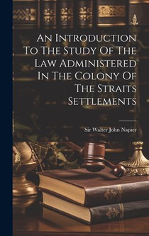 An Introduction To The Study Of The Law Administered In The Colony Of The Straits Settlements