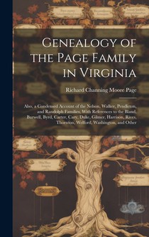 Genealogy of the Page Family in Virginia: Also, a Condensed Account of the Nelson, Walker, Pendleton, and Randolph Families, With References to the Bl