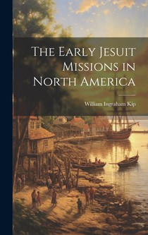 The Early Jesuit Missions in North America