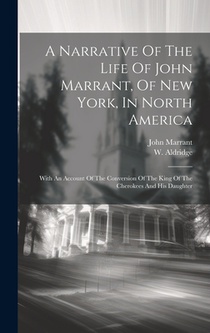 A Narrative Of The Life Of John Marrant, Of New York, In North America: With An Account Of The Conversion Of The King Of The Cherokees And His Daughte