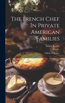 The French Chef In Private American Families: A Book Of Recipes