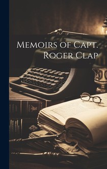 Memoirs of Capt. Roger Clap