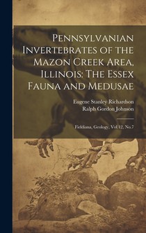 Pennsylvanian Invertebrates of the Mazon Creek Area, Illinois: The Essex Fauna and Medusae: Fieldiana, Geology, Vol.12, No.7
