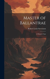 Master of Ballantrae; a Winter's Tale