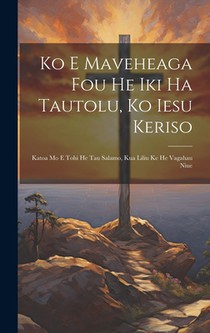Ko E Maveheaga Fou He Iki Ha Tautolu, Ko Iesu Keriso: Katoa Mo E Tohi He Tau Salamo, Kua Liliu Ke He Vagahau Niue