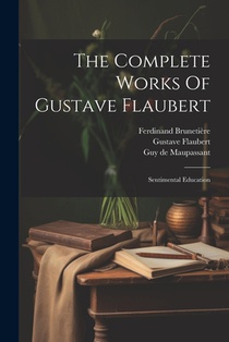 The Complete Works Of Gustave Flaubert: Sentimental Education