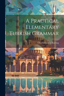 A Practical Elementary Turkish Grammar