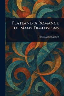 Flatland: A Romance of Many Dimensions