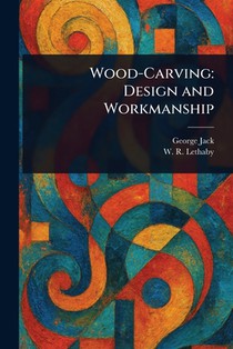 Wood-Carving: Design and Workmanship