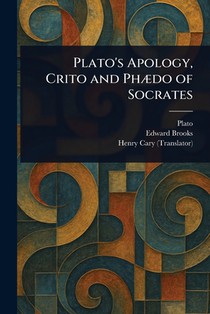 Plato's Apology, Crito and Phædo of Socrates