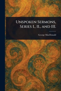 Unspoken Sermons, Series I., II., and III.