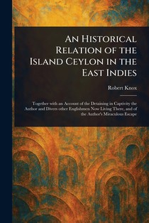 An Historical Relation of the Island Ceylon in the East Indies