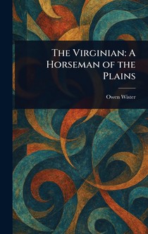The Virginian: A Horseman of the Plains