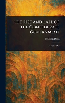 The Rise and Fall of the Confederate Government