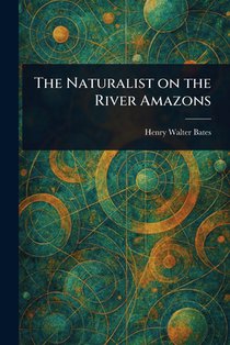 The Naturalist on the River Amazons