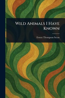 Wild Animals I Have Known