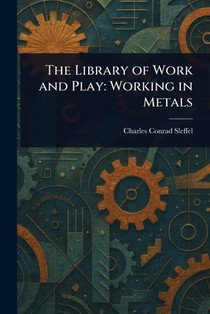 The Library of Work and Play: Working in Metals