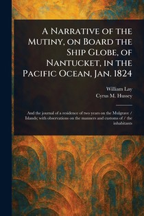 A Narrative of the Mutiny, on Board the Ship Globe, of Nantucket, in the Pacific Ocean, Jan. 1824