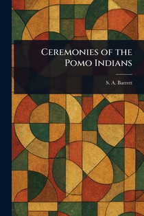 Ceremonies of the Pomo Indians