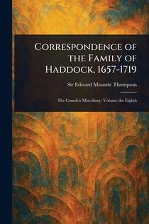Correspondence of the Family of Haddock, 1657-1719