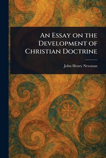 An Essay on the Development of Christian Doctrine