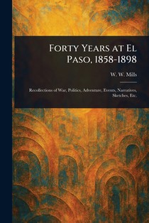 Forty Years at El Paso, 1858-1898