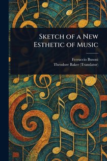 Sketch of a New Esthetic of Music