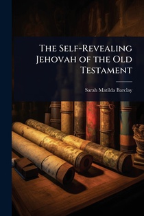 The Self-Revealing Jehovah of the Old Testament