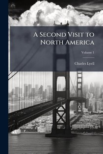 Lyell, C: Second Visit to North America