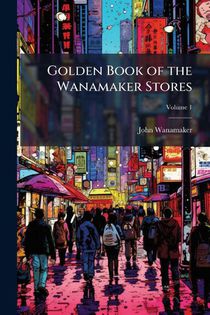 Wanamaker, J: Golden Book of the Wanamaker Stores