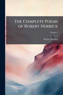 The Complete Poems of Robert Herrick
