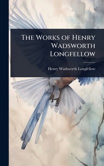 The Works of Henry Wadsworth Longfellow