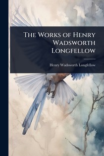 The Works of Henry Wadsworth Longfellow