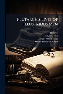 Plutarch's Lives of Illustrious Men