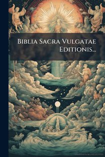 Anonymous: Biblia Sacra Vulgatae Editionis...