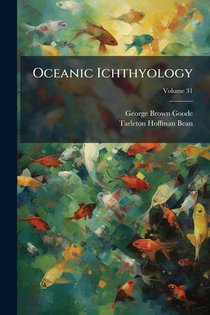 Goode, G: Oceanic Ichthyology