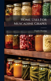 Dearing, C: Home Uses For Muscadine Grapes