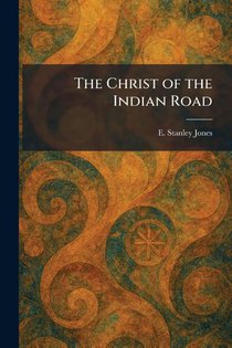 Jones, E: Christ of the Indian Road