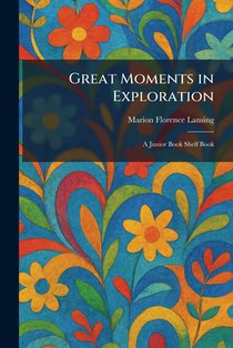 Great Moments in Exploration: A Junior Book Shelf Book