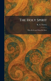 The Holy Spirit: Who He Is and What He Does