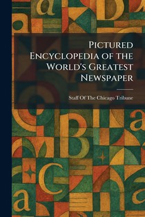 Pictured Encyclopedia of the World's Greatest Newspaper