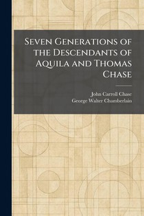 Chase, J: Seven Generations of the Descendants of Aquila and